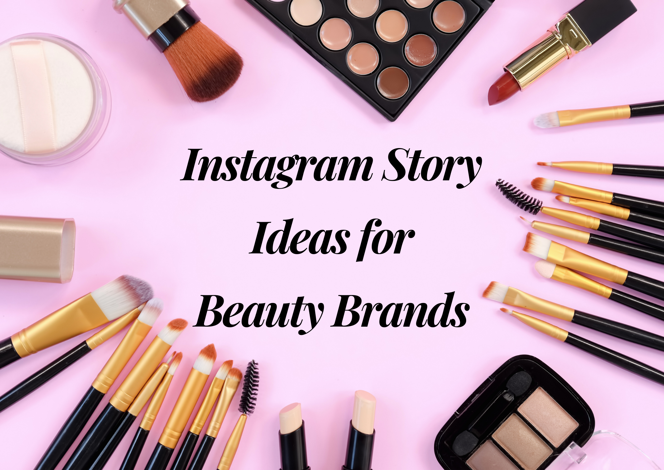 Instagram Story Ideas For Beauty Brands